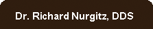 Dr. Richard Nurgitz, DDS Dr. Richard Nurgitz--bio